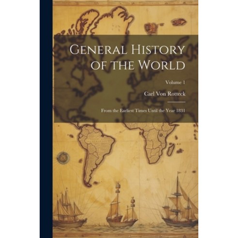 (영문도서) General History of the World: From the Earliest Times Until the Year 1831; Volume 1 Paperback, Legare Street Press, English, 9781021639868