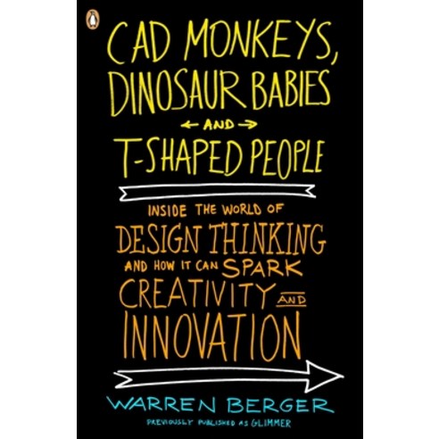 (영문도서) CAD Monkeys Dinosaur Babies and T-Shaped People: Inside the World of Design Thinking and Ho... Paperback, Penguin Books, English, 9780143118022