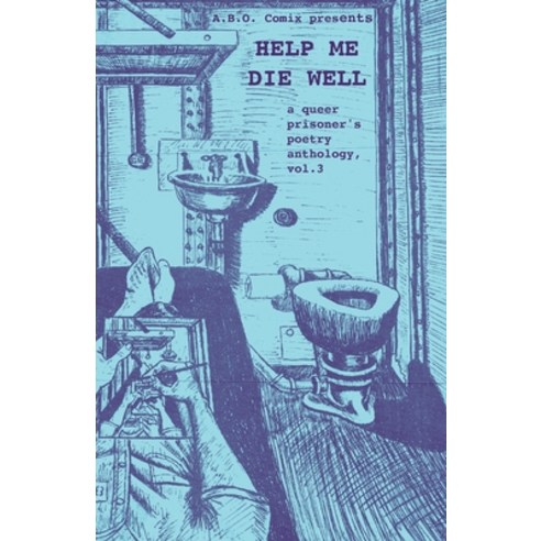 (영문도서) Help Me Die Well: A Queer Prisoner''s Poetry Anthology Vol. 3 Paperback, Abo Comix, English, 9781961682023