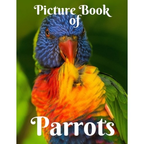 Picture Book of Parrots Paperback, Independently Published