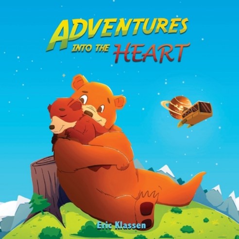 (영문도서) Adventures Into The Heart: Playful Stories About Family Love for Kids Ages 3-5 - Perfect for ... Paperback, Adventures Into the Heart, English, 9781737862529