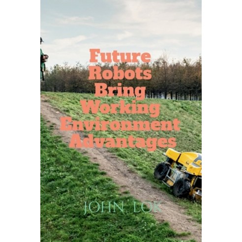 (영문도서) Future Robots Bring Working Environment Advantages Paperback, Notion Press, English, 9798887044682