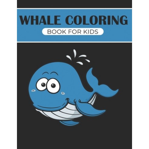 Whale coloring book for kids: Funny activity Book for children''s Great gift for Little kids Boys & G... Paperback, Independently Published, English, 9798564521475