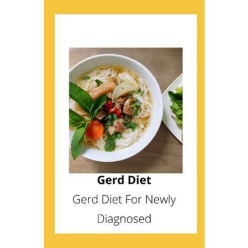 Gerd Diet: Gerd Diet For Newly Diagnosed Paperback, Independently Published, English, 9798586809964