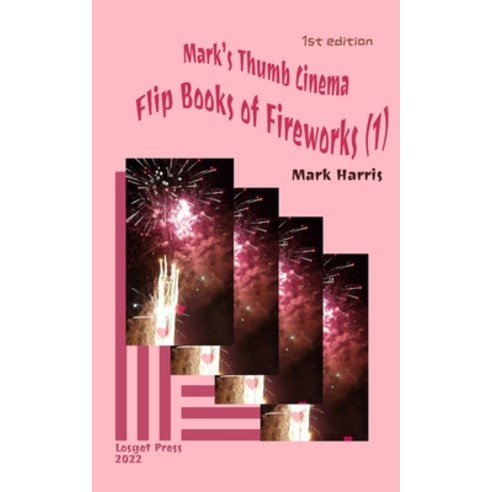 (영문도서) Mark''s Thumb Cinema: Flip Books of Fireworks (1) Paperback, Losget Press, English, 9781951364250