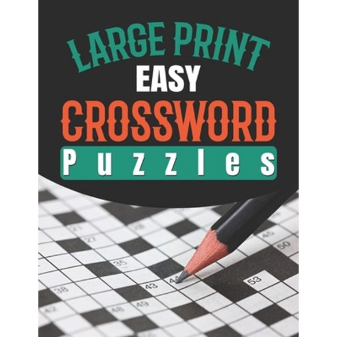 (영문도서) Large Print Easy Crossword Puzzles: Medium-level Puzzles With Solutions That Stimulate And Ch... Paperback, Independently Published, English, 9798543196267