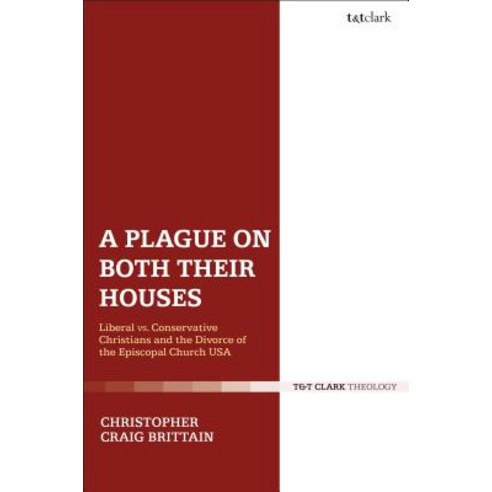 A Plague on Both Their Houses: Liberal vs. Conservative Christians and the Divorce of the Episcopal ... Paperback, T&T Clark, English, 9780567682086