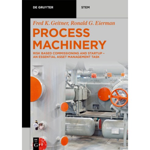 Process Machinery: Risk-Based Commissioning and Startup - An Essential Asset Management Task Paperback, de Gruyter, English, 9783110700978