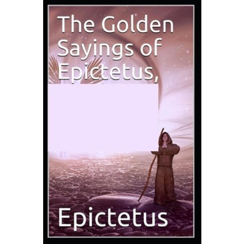 (영문도서) The Golden Sayings of Epictetus( illustrated edition) Paperback, Independently Published, English, 9798502963480