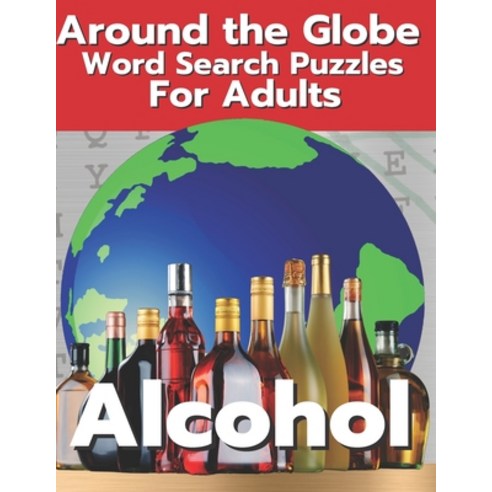 (영문도서) Alcohol Around The Globe Word Search Puzzles for Adults: Word Search Book For Adults Large Print Paperback, Independently Published, English, 9798422739714