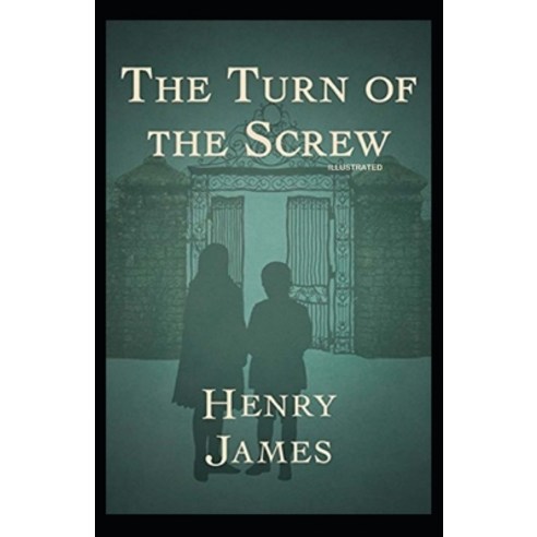 The Turn of the Screw: Fully Illustrated Edition Paperback, Independently Published, English, 9798732084962
