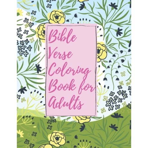 Bible Verse Coloring Book for Adults: Inspirational Christian Bible Verses with Relaxing Flower Patt... Paperback, Independently Published