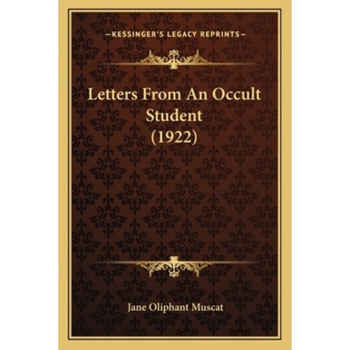 Letters From An Occult Student (1922) Paperback, Kessinger Publishing
