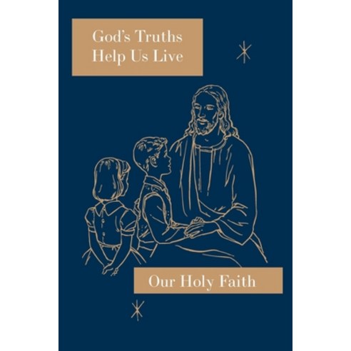 (영문도서) God''s Truths Help Us Live: Our Holy Faith Series Paperback, St. Augustine Academy Press, English, 9781640510913