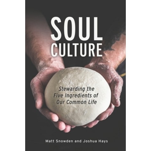 (영문도서) Soul Culture: Stewarding the Five Ingredients of Our Common Life Paperback, Smyth & Helwys Publishing, ..., English, 9781641734431