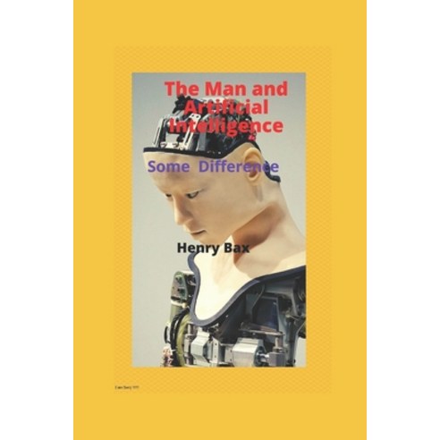 (영문도서) The Man and Artificial Intelligence: Some Difference Paperback, Independently Published, English, 9798754813564