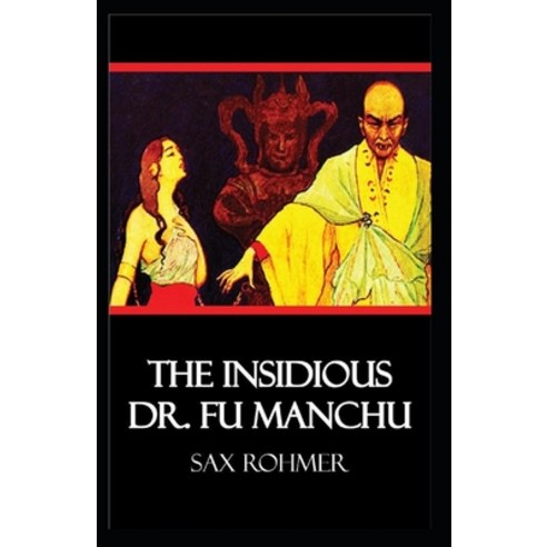 The Insidious Dr. Fu-Manchu Annotated Paperback, Independently Published, English, 9798598880715