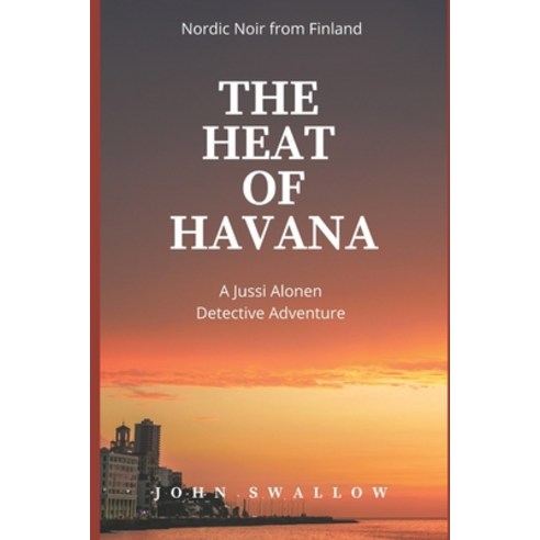 (영문도서) The Heat of Havana: Nordic Noir from Finland Paperback, Independently Published, English, 9798733430638