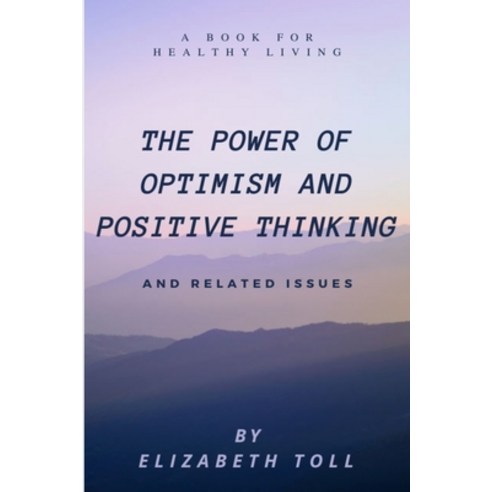 Power of Optimism and Positive Thinking: A Book for Healthy Living Paperback, Independently Published, English, 9798723742727