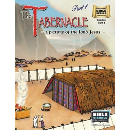 The Tabernacle Part 1 A Picture of the Lord Jesus: Old Testament Volume 9: Exodus Part 4 Paperback, Bible Visuals International, Incorporated