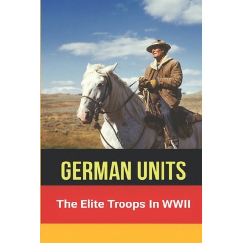 (영문도서) German Units: The Elite Troops In WWII: Militaristic State Paperback, Independently Published, English, 9798546088637