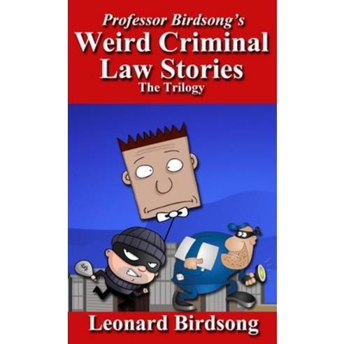 Professor Birdsong''s Weird Criminal Law Stories: The Trilogy Hardcover, Winghurst Publications, English, 9780997957389