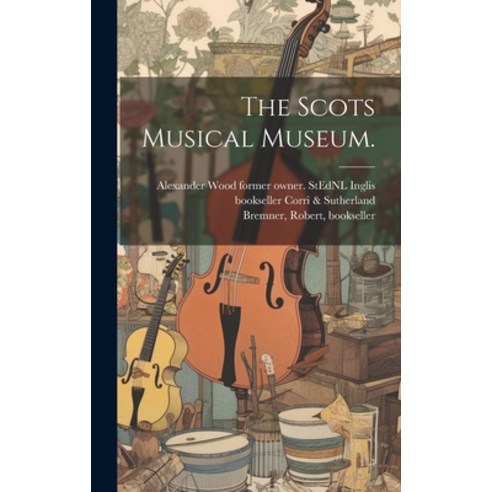 (영문도서) The Scots Musical Museum. Hardcover, Legare Street Press, English, 9781019702956