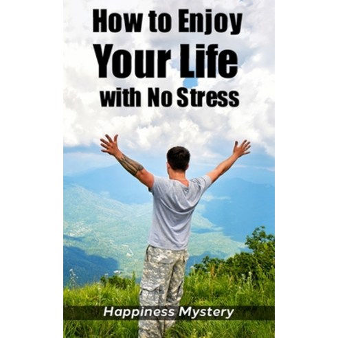How To Enjoy Your Life With No Stress Paperback, Independently Published