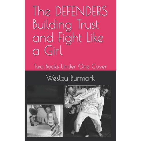 The DEFENDERS Building Trust and Fight Like a Girl: Two Books Under One Cover Paperback, Independently Published, English, 9798726166148