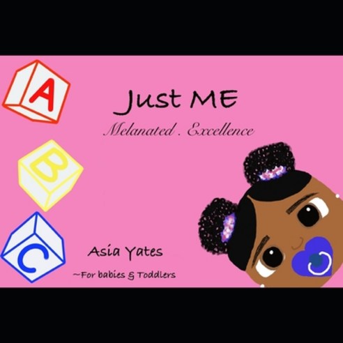 ABCs for Babies and Toddlers: Just M.E. (Melanated Excellence) Paperback, Independently Published