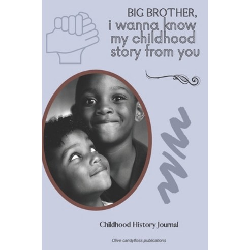 (영문도서) Childhood History Journal Big brother i wanna know my childhood story from you: A Guided Jou... Paperback, Independently Published, English, 9798522143688