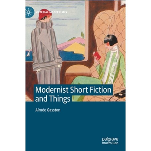 (영문도서) Modernist Short Fiction and Things Hardcover, Palgrave MacMillan, English, 9783030785437