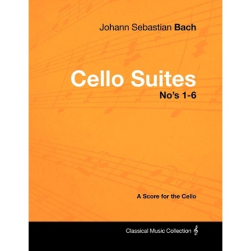 (영문도서) Johann Sebastian Bach - Cello Suites No''s 1-6 - A Score for the Cello Paperback, Masterson Press, English, 9781447440246
