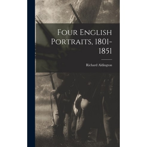 (영문도서) Four English Portraits 1801-1851 Hardcover, Hassell Street Press, 9781014276797