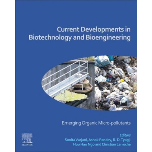 (영문도서) Current Developments in Biotechnology and Bioengineering: Emerging Organic Micro-pollutants Paperback, Elsevier, English, 9780128195949
