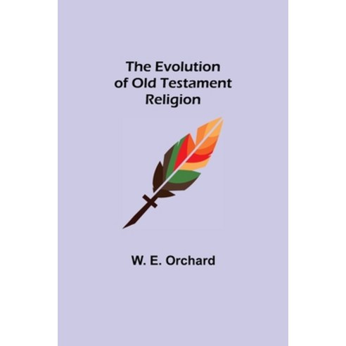 (영문도서) The Evolution of Old Testament Religion Paperback, Alpha Edition, English, 9789355111586