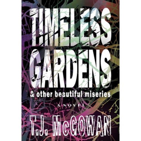 (영문도서) Timeless Gardens & Other Beautiful Miseries Hardcover, Tonii Inc, English, 9798985020434