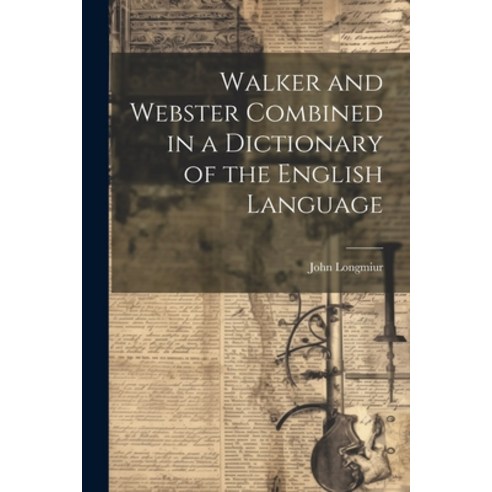 (영문도서) Walker and Webster Combined in a Dictionary of the English Language Paperback, Legare Street Press, 9781021355614