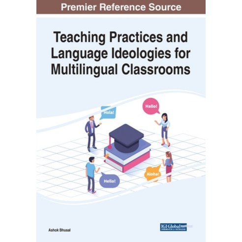 (영문도서) Teaching Practices and Language Ideologies for Multilingual Classrooms Paperback, Information Science Reference, English, 9781799833406