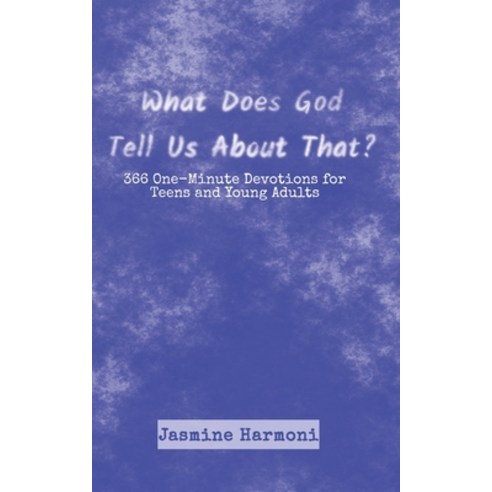 What Does God Tell Us About That?: 366 One-Minute Devotions for Teens and Young Adults Paperback, Independently Published, English, 9798583423583