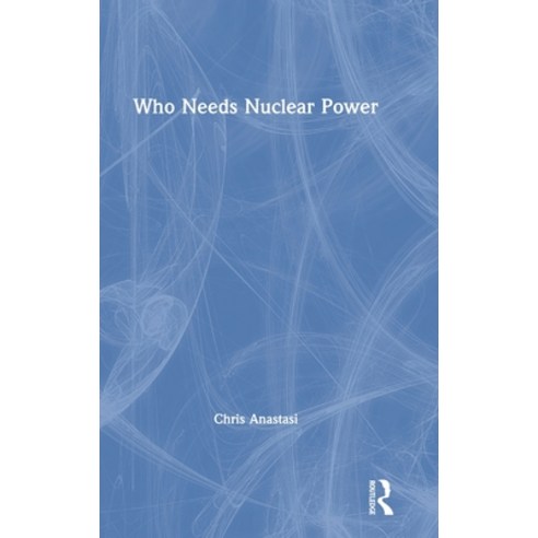 Who Needs Nuclear Power Hardcover, Routledge, English, 9780367266929