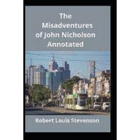 (영문도서) The Misadventures of John Nicholson Annotated Paperback, Independently Published, English, 9798517961273