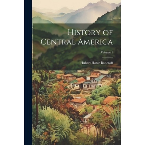 (영문도서) History of Central America; Volume 1 Paperback, Legare Street Press, English, 9781021682772
