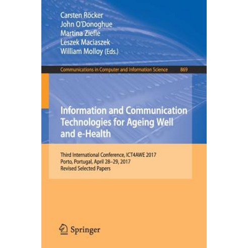 Information and Communication Technologies for Ageing Well and E-Health: Third International Confere... Paperback, Springer