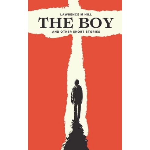 (영문도서) The Boy: and Other Short Stories Paperback, Independently Published, English, 9798869587138