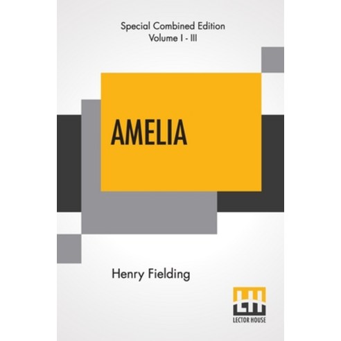 Amelia (Complete): Complete Edition Of Three Volumes Edited By George Saintsbury Paperback, Lector House