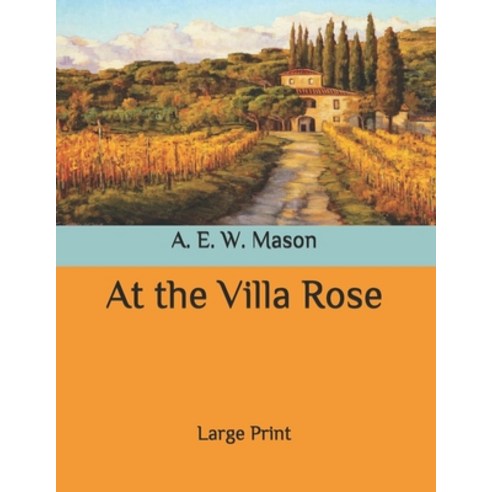 At the Villa Rose: Large Print Paperback, Independently Published