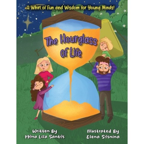 (영문도서) The Hourglass of Life: A Whirl of Fun and Wisdom for Young Minds! Paperback, Mona Liza Santos, English, 9781955560344