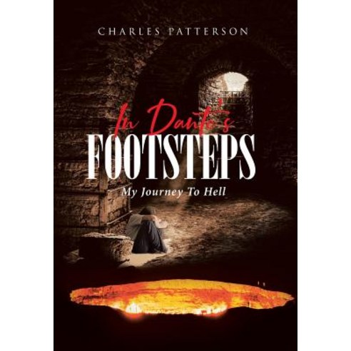 In Dante''s Footsteps: My Journey To Hell Hardcover, Christian Faith Publishing,..., English, 9781642993547