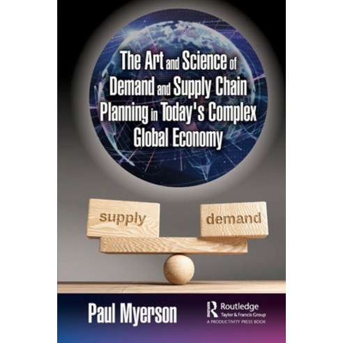 (영문도서) The Art and Science of Demand and Supply Chain Planning in Today''s Complex Global Economy Paperback, Productivity Press, English, 9781032249919